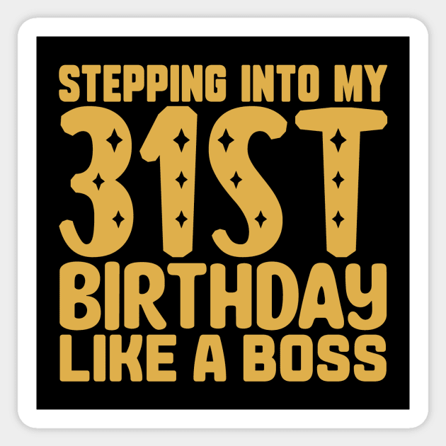 Stepping Into My 31st Birthday Like A Boss Sticker by colorsplash